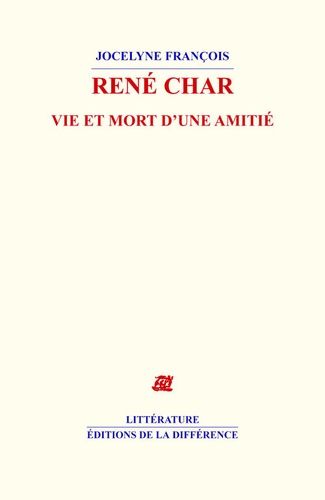 René Char - Vie Et Mort D'une Amitié