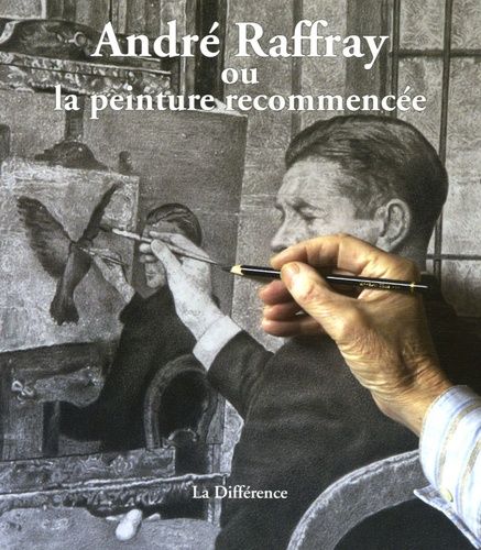 André Raffay Ou La Peinture Recommencée