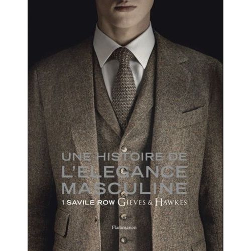 Une Histoire De L'élégance Masculine - 1 Savile Row, Gieves & Hawkes