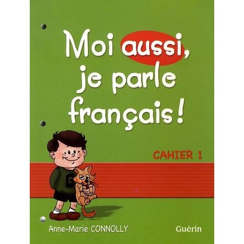 Moi Aussi, Je Parle Français ! - Cahier 1