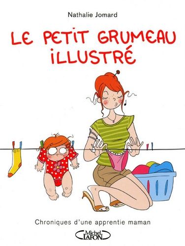 Le Petit Grumeau Illustré - Chronique D'une Apprentie Maman