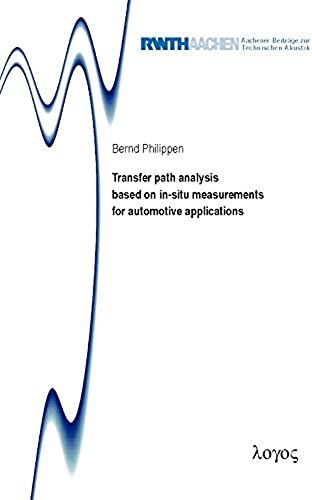 Transfer Path Analysis Based On In-Situ Measurements For Automotive Applications (Aachener Beitrage Zur Technischen Akustik)
