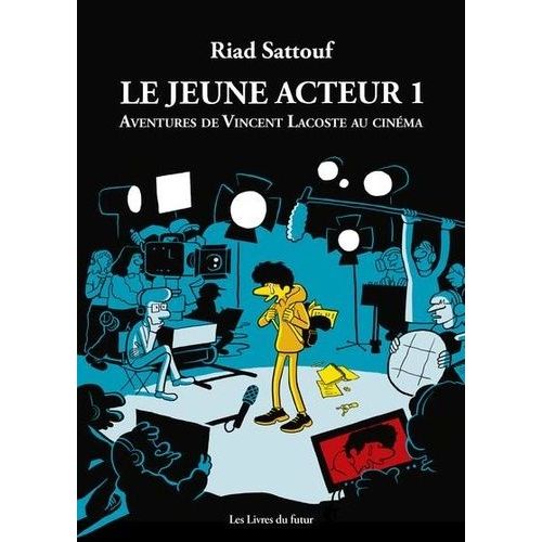 Le Jeune Acteur - Tome 1 - Aventures De Vincent Lacoste Au Cinéma