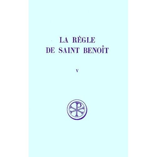 La Regle De Saint Benoit - Tome 5, Commentaire Historique Et Critique, Partie 4 A 6