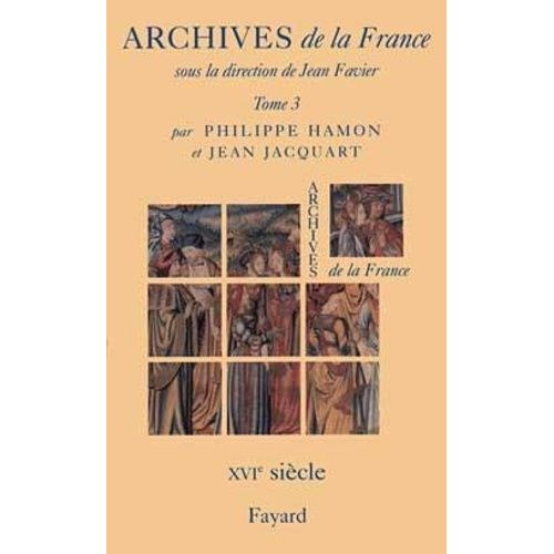 Archives De La France - Tome 3, Le Xvième Siècle
