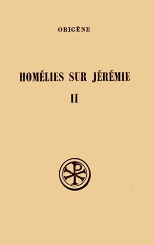 Homelies Sur Jeremie - Tome 2, Homelies 12 A 20 Et Homelies Latines, Edition Bilingue Francais-Grec