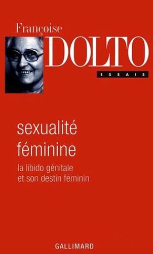 Sexualité Féminine. La Libido Génitale Et Son Destin Féminin
