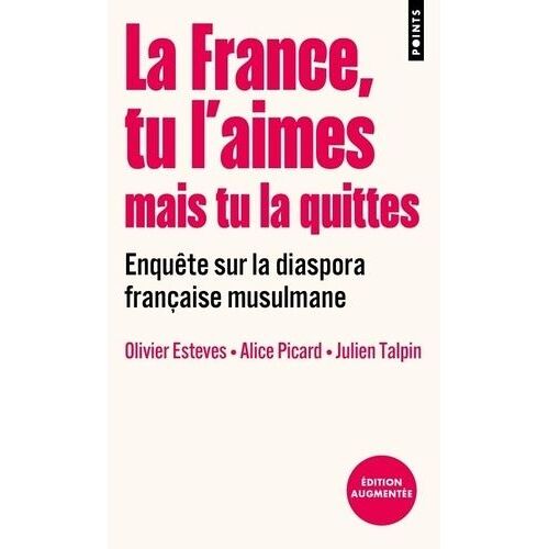 La France, Tu L'aimes Mais Tu La Quittes - Enquête Sur La Diaspora Française Musulmane
