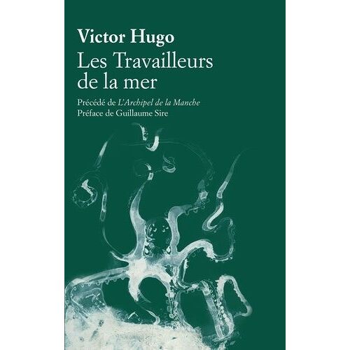 Les Travailleurs De La Mer - Précédé De L'archipel De La Manche