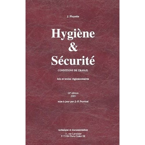Hygiène & Sécurité - Conditions De Travail, Lois Et Textes Réglementaires, 26ème Édition 2003