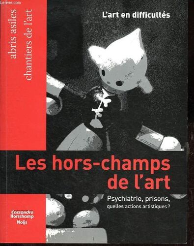 Les Hors-Champs De L Art - Prisons, Psychiatrie, Quelles Actions Artistiques ? - Collection L Art En Difficultés.