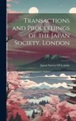 Transactions And Proceedings Of The Japan Society, London; Volume 7