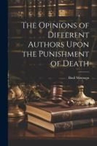 The Opinions Of Different Authors Upon The Punishment Of Death