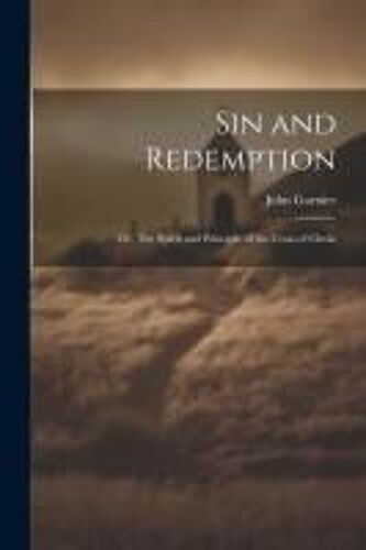 Sin And Redemption; Or, The Spirit And Principle Of The Cross Of Christ