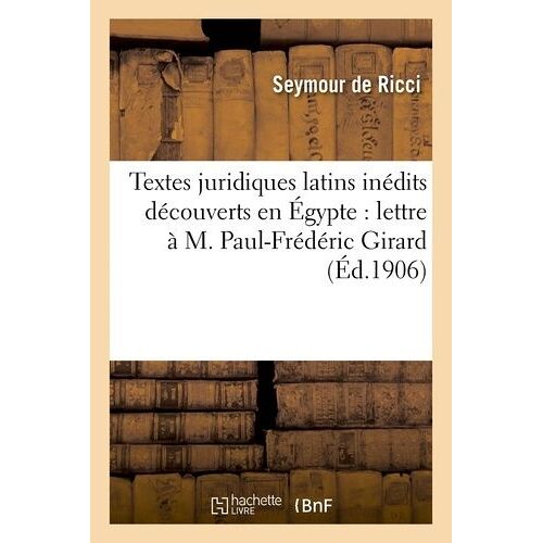 Textes Juridiques Latins Inédits Découverts En Égypte: Lettre À M. Paul-Frédéric Girard