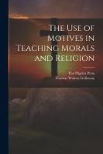 The Use Of Motives In Teaching Morals And Religion