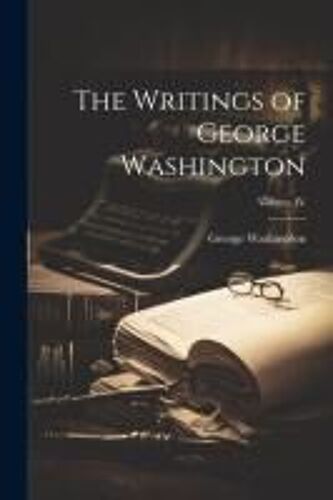 The Writings Of George Washington; Volume Iv