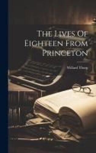 The Lives Of Eighteen From Princeton