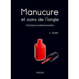 Manucure Et Soins De L'ongle - Techniques Professionnelles