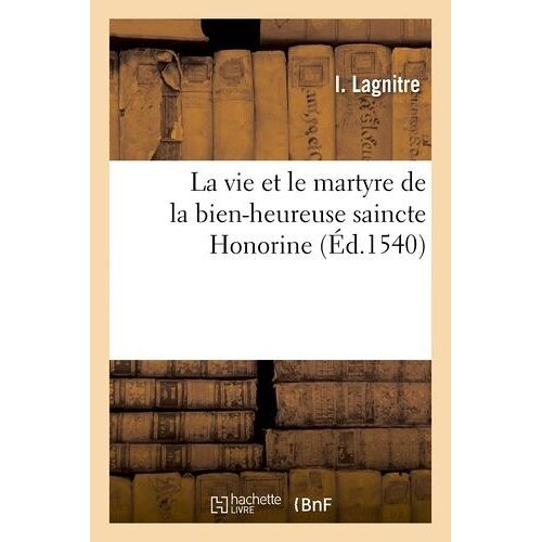 La Vie Et Le Martyre De La Bien-Heureuse Saincte Honorine