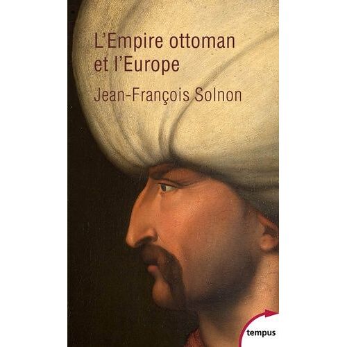 L'empire Ottoman Et L'europe - Xive-Xxe Siècle