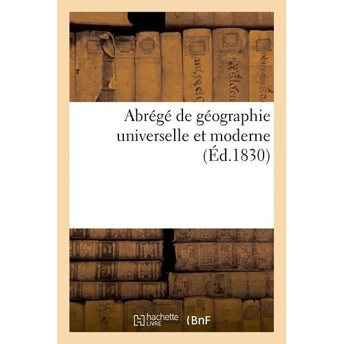 Abrégé De Géographie Universelle Et Moderne
