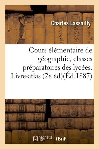 Cours Élémentaire De Géographie, À L'usage Des Classes Préparatoires 1re Et 2e Divisions