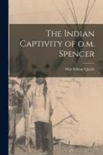 The Indian Captivity Of O.M. Spencer