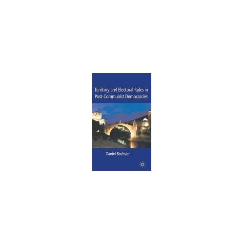 Territory And Electoral Rules In Post-Communist Democracies