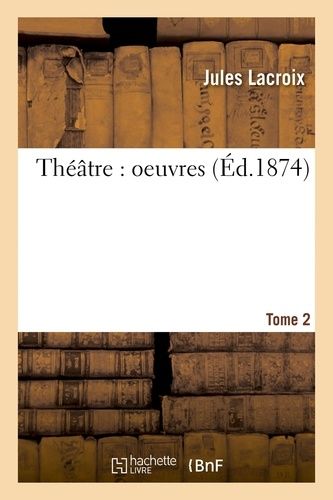 Théâtre : Oeuvres Tome 2
