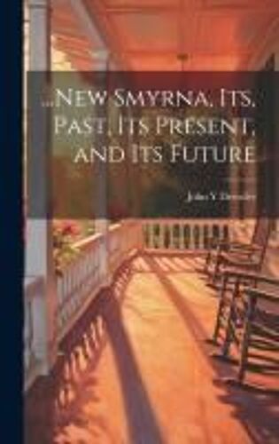 ...New Smyrna, Its, Past, Its Present, And Its Future