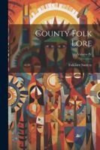 County Folk Lore; Volume Iv