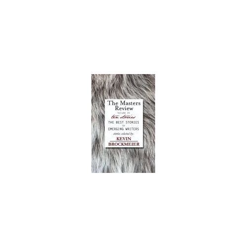 The Masters Review Volume Iv With Stories Selected By Kevin Brockmeier