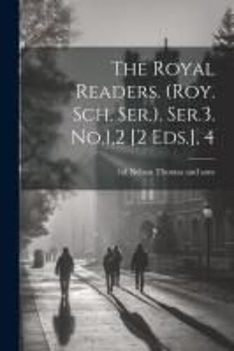The Royal Readers. (Roy. Sch. Ser.). Ser.3. No.1,2 [2 Eds.], 4