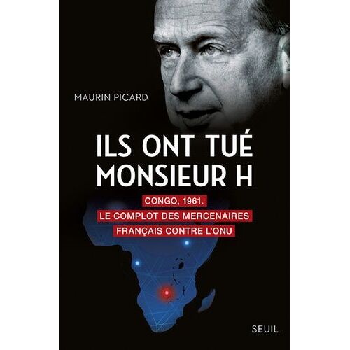 Ils Ont Tué Monsieur H - Congo, 1961 - Le Complot Des Mercenaires Français Contre L'onu
