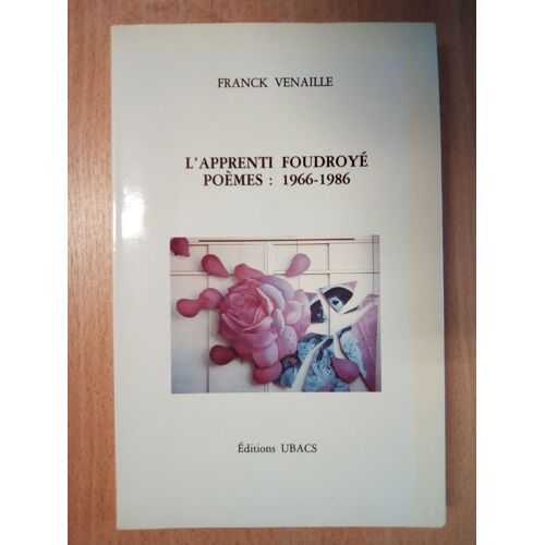 L'apprenti Foudroyé - Poèmes, 1966-1986