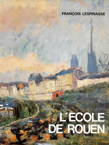 François Lespinasse - "L’École De Rouen"