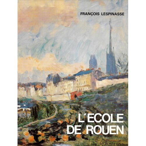 François Lespinasse - "L’École De Rouen"