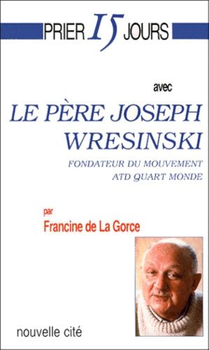 Le Pere Joseph Wresinski - Fondateur Du Mouvement Atd Quart Monde