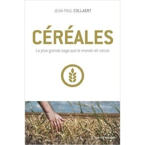 Céréales - La Plus Grande Saga Que Le Monde Ait Vécue