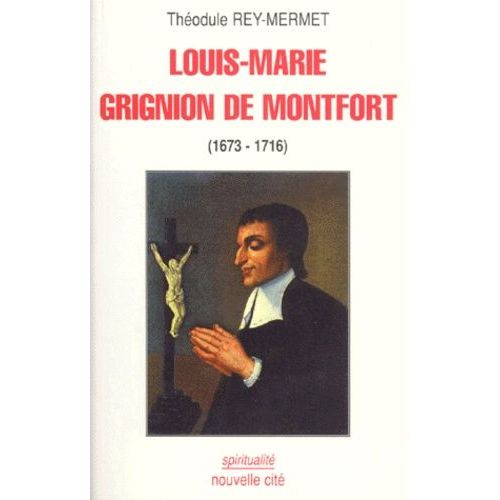 Louis-Marie Grignion De Montfort (1673-1716). Edition Revue Et Corrigée 1996
