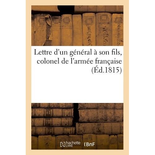 Lettre D'un Général À Son Fils, Colonel De L'armée Française
