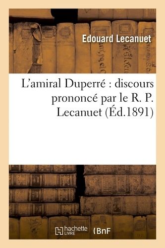 L'amiral Duperré : Discours Prononcé Par Le R. P. Lecanuet,