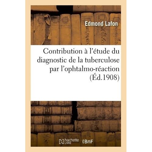 Contribution À L'étude Du Diagnostic De La Tuberculose Par L'ophtalmo-Réaction
