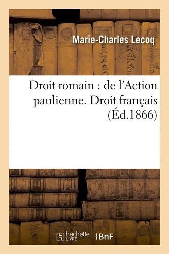 Droit Romain : Action Paulienne - Droit Français : De L'autorité De La Chose Jugée En Matière Civile
