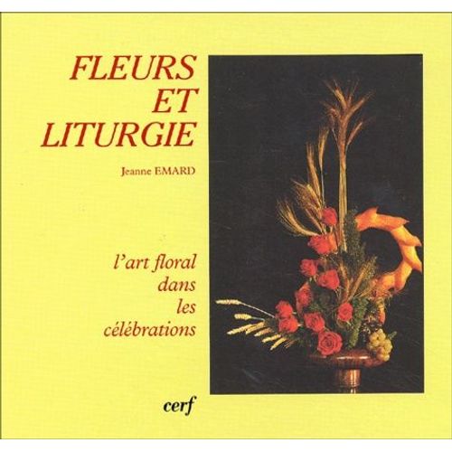 Fleurs Et Liturgie - L'art Floral Dans Les Celebrations