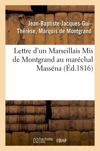 Lettre D'un Marseillais Mis De Montgrand Au Maréchal Masséna