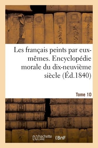 Les Français Peints Par Eux-Mêmes - Encyclopédie Morale Du Dix-Neuvième Siècle