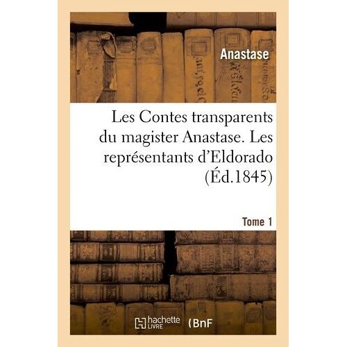 Les Contes Transparents Du Magister Anastase - Les Représentants D'eldorado