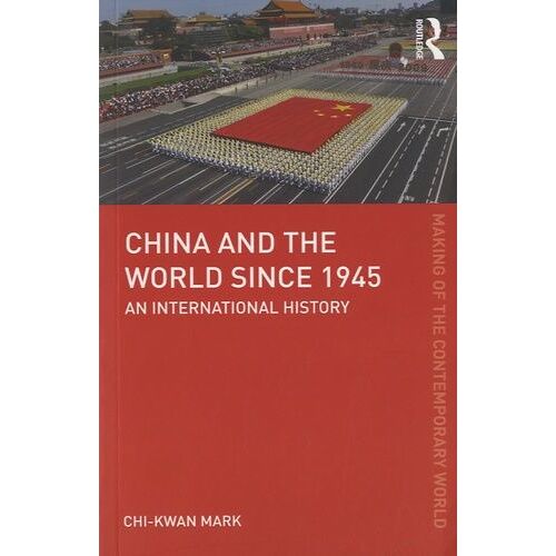 China And The World Since 1945 - An International History